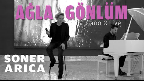 Ağla Gözlüm Live and Piano Soner Arıca