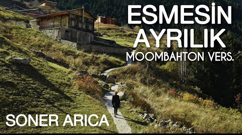 Esmesin Ayrılık Moombahton Version Soner Arıca