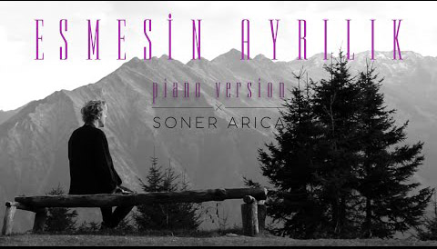 Esmesin Ayrılık Piano Version Soner Arıca