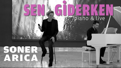 Sen Giderken live And Piano Soner Arıca